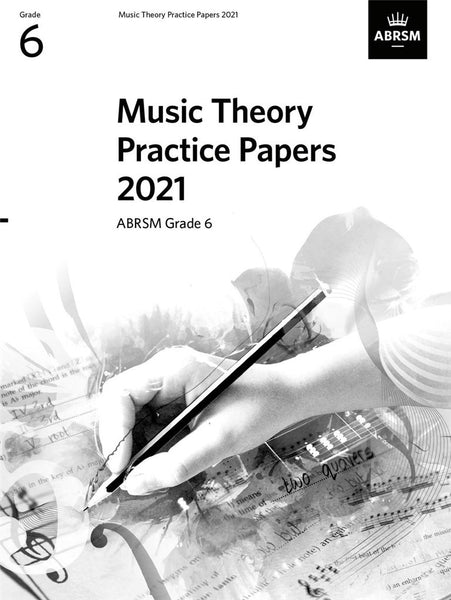 ABRSM MUSIC THEORY PRACTICE PAPERS 2021 GRADE 6