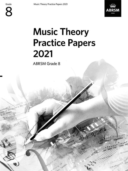 ABRSM MUSIC THEORY PRACTICE PAPERS 2021 GRADE 8