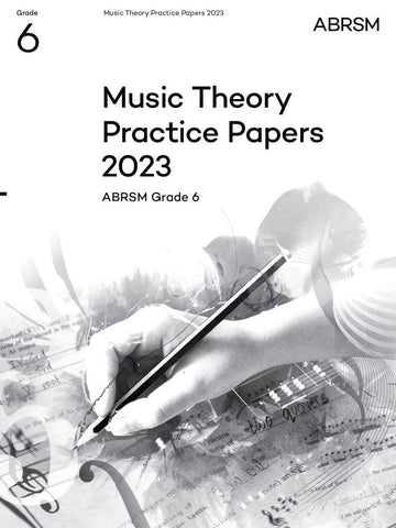 ABRSM Music Theory Grade 6 Practice Papers 2023