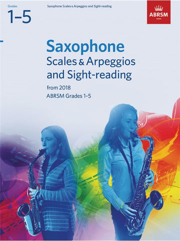 ABRSM Saxophone Scales & Arpeggios & Sight-Reading Grades 1-5 2018