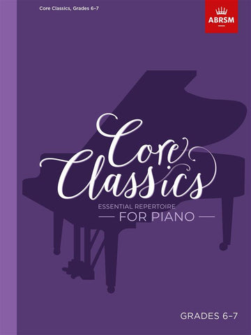 Core Classics Grades 6-7 Piano