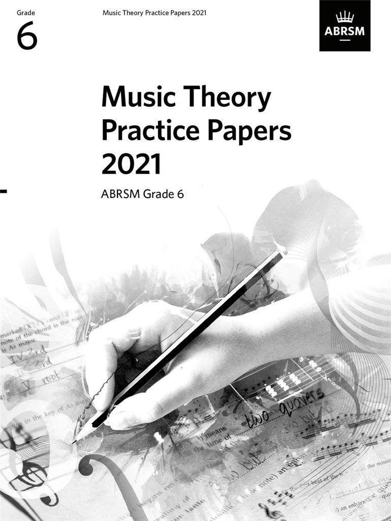 ABRSM MUSIC THEORY PRACTICE PAPERS 2021 GRADE 6