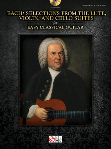 BACH SELECTIONS FROM THE LUTE VIOLIN AND CELLO SUITES GUITAR SOLO