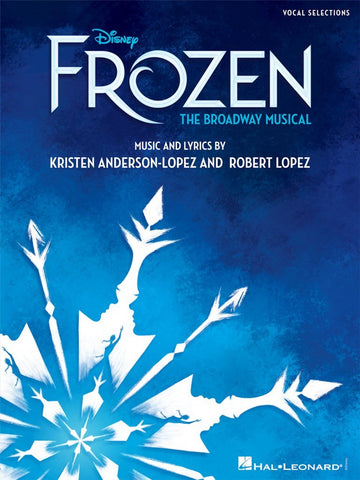 DISNEY'S FROZEN THE BROADWAY MUSICAL VOCAL AND PIANO