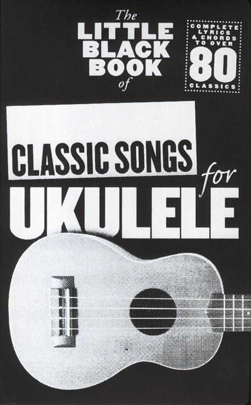 THE LITTLE BLACK SONGBOOK CLASSIC SONGS UKULELE