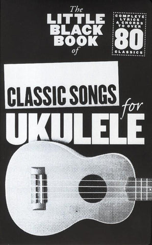 THE LITTLE BLACK SONGBOOK CLASSIC SONGS UKULELE