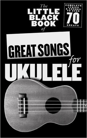 The Little Black Songbook Great Songs for  Ukulele
