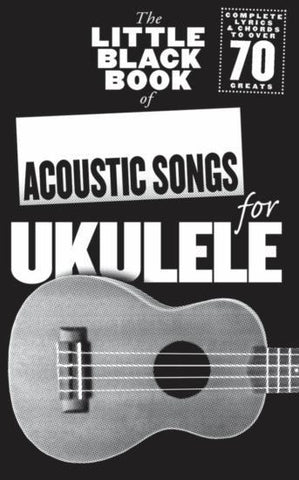 THE LITTLE BLACK SONGBOOK ACOUSTIC SONGS UKULELE