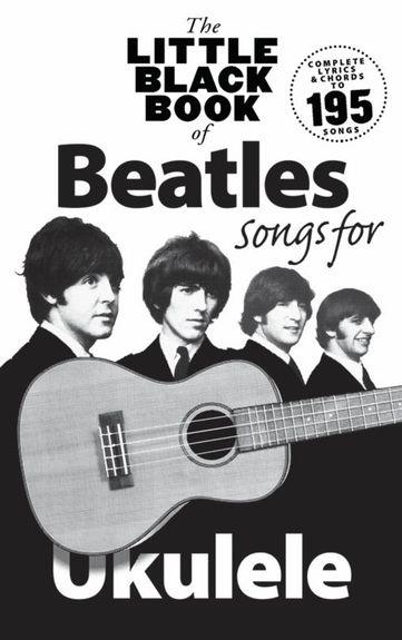 THE LITTLE BLACK BOOK OF BEATLES SONGS FOR UKULELE