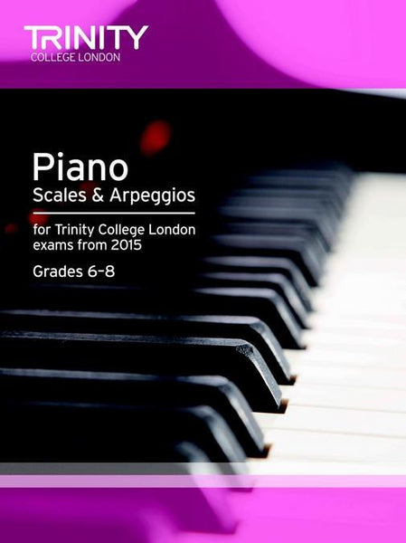 Trinity College London Piano Scales & Arpeggios From 2015 - Grades 6-8