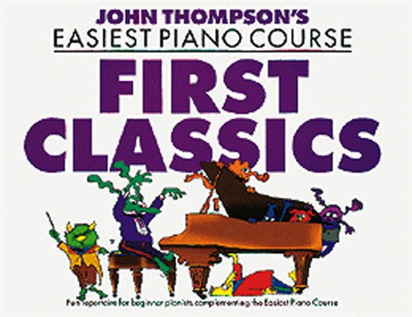 John Thompson's Easiest Piano Course First Classics